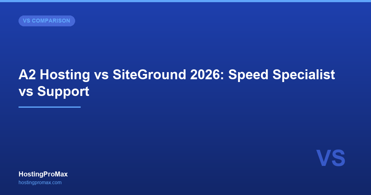 A2 Hosting vs SiteGround 2026: Speed Specialist vs Support Champion