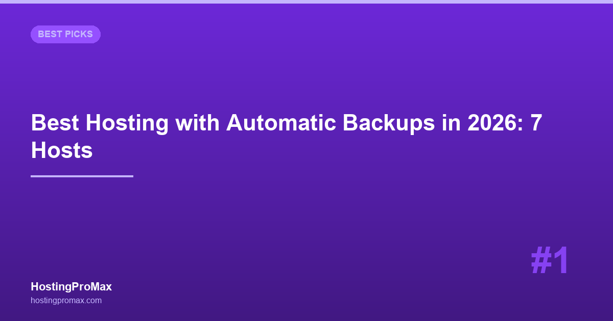Best Web Hosting with Automatic Backups in 2026: 7 Hosts Compared
