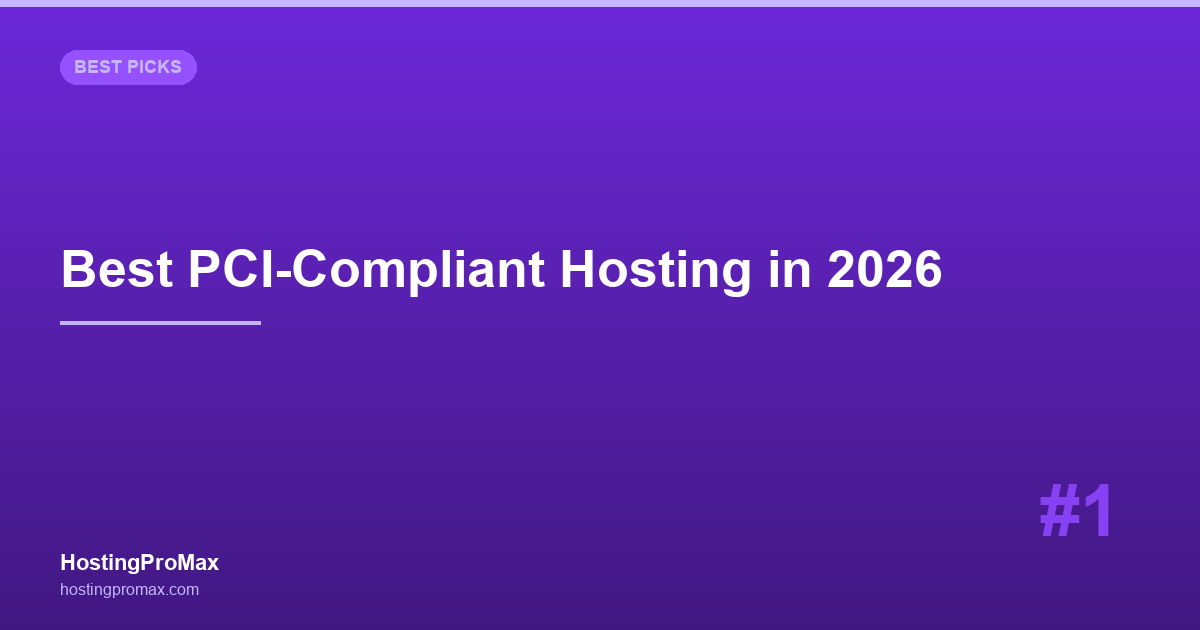 Best PCI-Compliant Hosting in 2026: 4 Hosts for E-Commerce Security