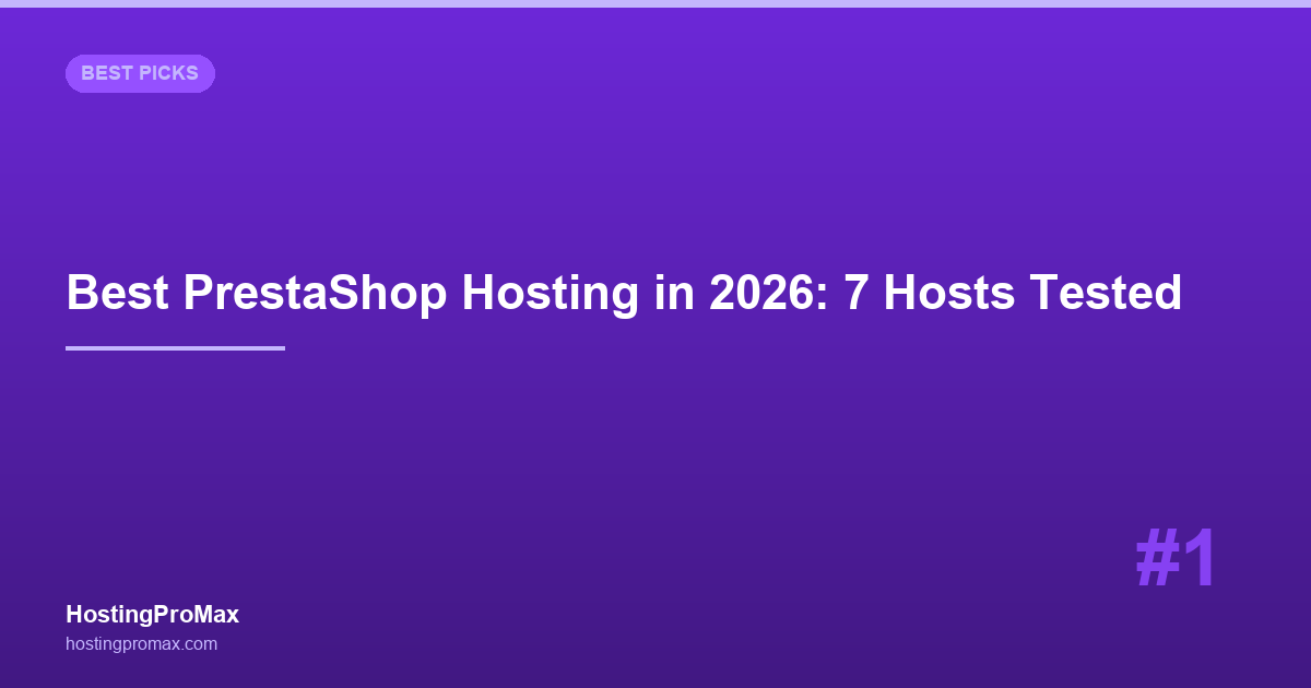 Best PrestaShop Hosting in 2026: 7 Hosts Tested for E-Commerce Performance