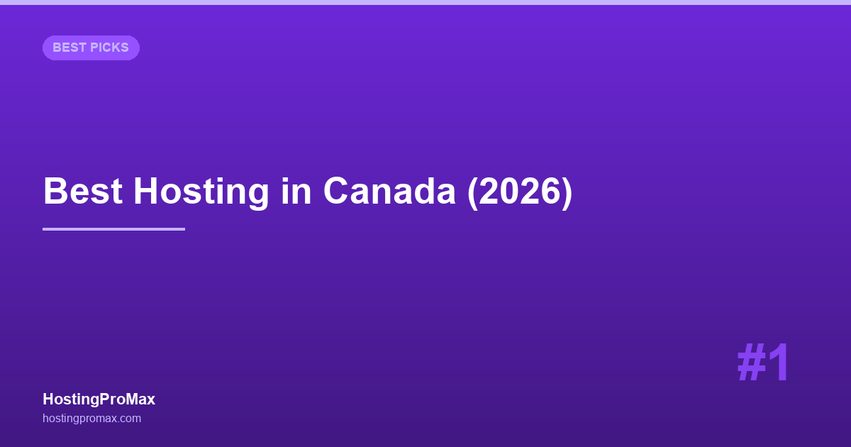 Best Web Hosting in Canada (2026): 7 Hosts with Canadian Servers Tested