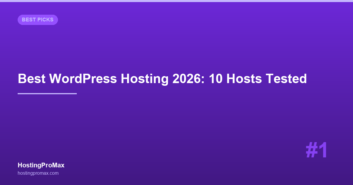 Best WordPress Hosting 2026: 10 Hosts Tested with Real WordPress Sites