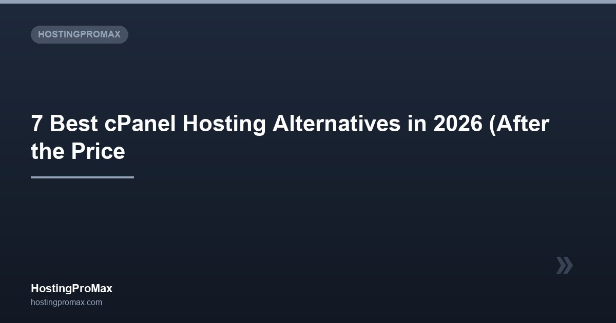 7 Best cPanel Hosting Alternatives in 2026 (After the Price Hike)