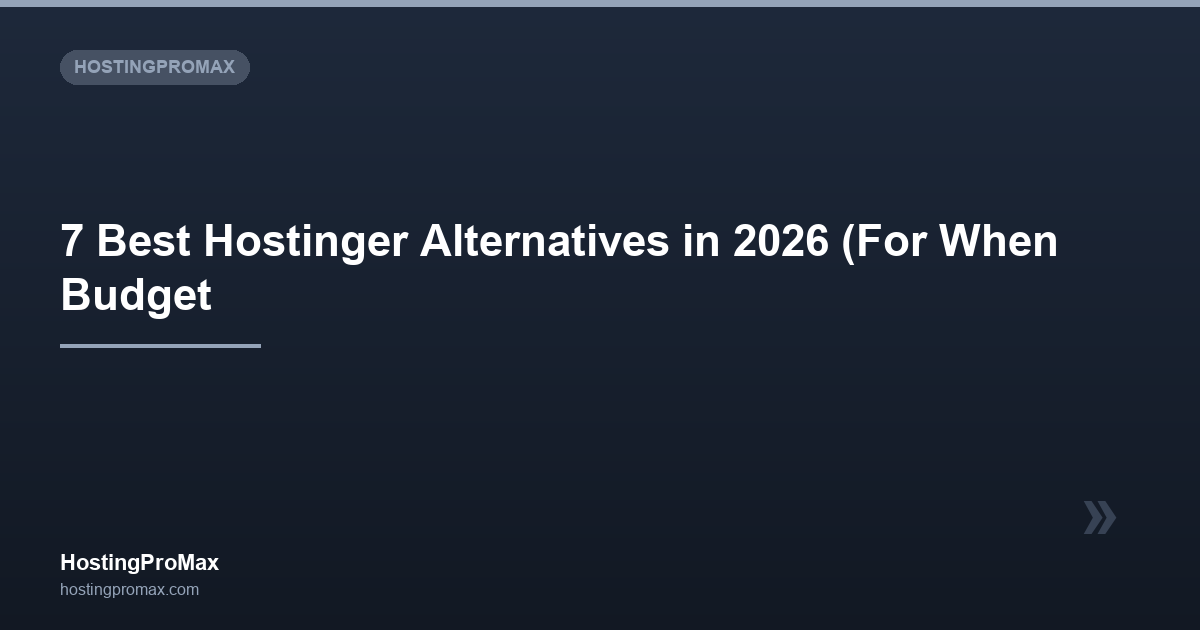 7 Best Hostinger Alternatives in 2026 (For When Budget Isn’t Everything)