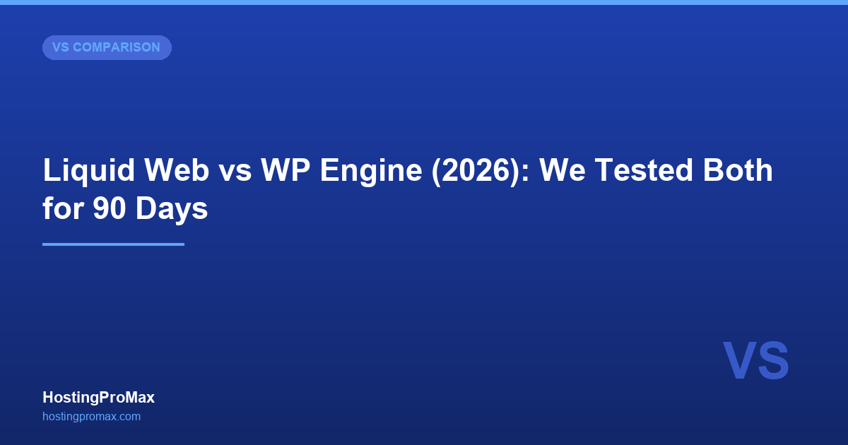 Liquid Web vs WP Engine (2026): We Tested Both for 90 Days