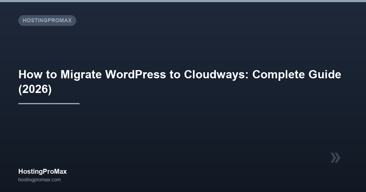 How to Migrate WordPress to Cloudways: Complete Guide (2026)