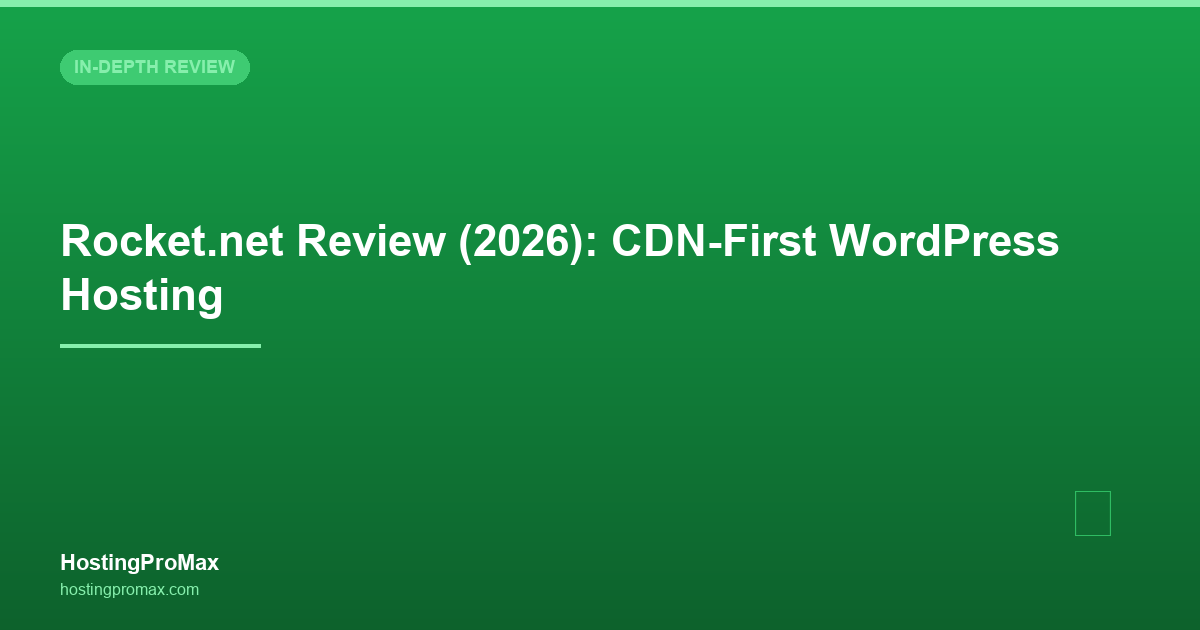 Rocket.net Review (2026): CDN-First WordPress Hosting