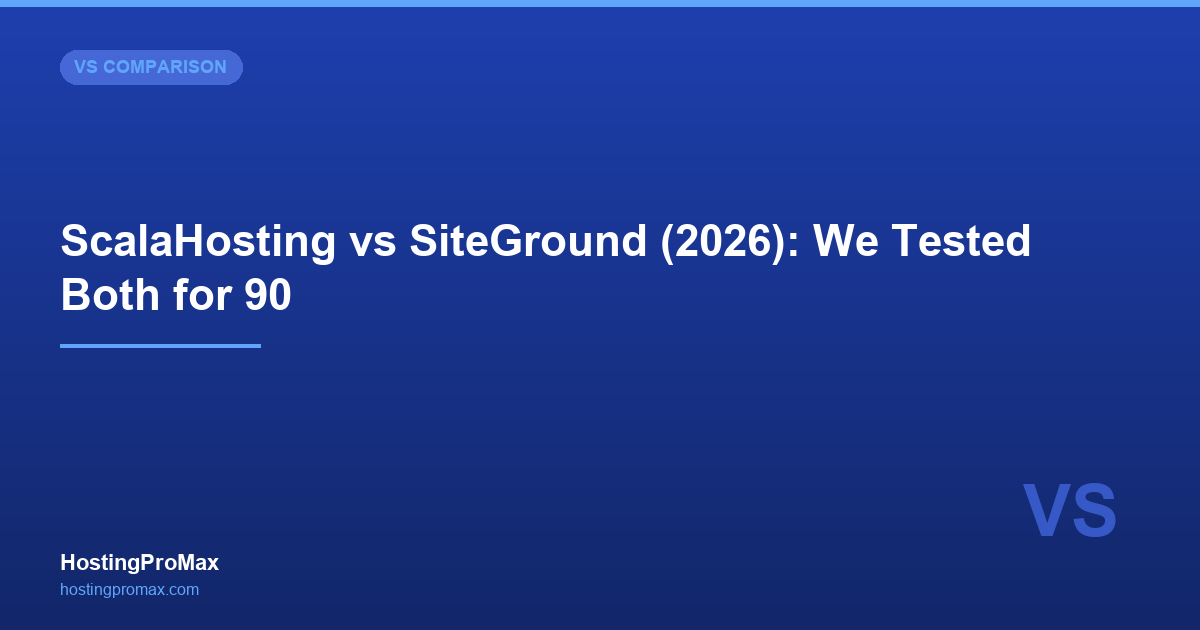 ScalaHosting vs SiteGround (2026): We Tested Both for 90 Days